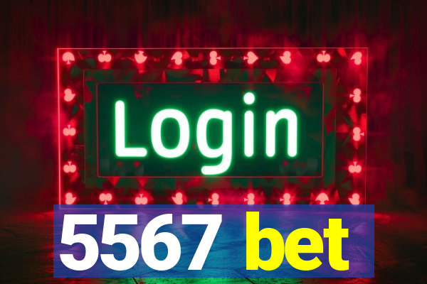 5567 bet